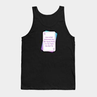 Run Towards Love, Not Away From It Tank Top